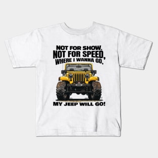 Where I wanna go, my jeep will go! Kids T-Shirt